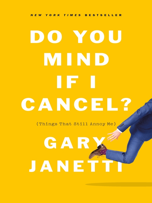 Title details for Do You Mind If I Cancel? by Gary Janetti - Wait list